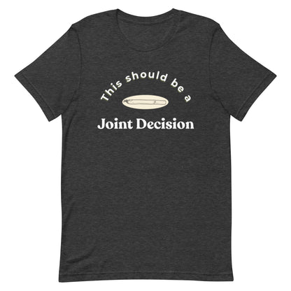 Joint Decision t-shirt